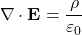 \[ \nabla \cdot \mathbf{E} = \frac{\rho}{\varepsilon_0} \]