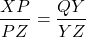 \[ \frac{XP}{PZ} = \frac{QY}{YZ} \]