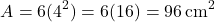 \[ A = 6(4^2) = 6(16) = 96 \, \text{cm}^2 \]