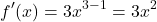 \[ f'(x) = 3x^{3-1} = 3x^2 \]