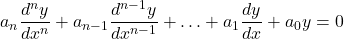 \[ a_n \frac{d^n y}{dx^n} + a_{n-1} \frac{d^{n-1} y}{dx^{n-1}} + \ldots + a_1 \frac{dy}{dx} + a_0 y = 0 \]