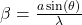 \beta = \frac{a \sin(\theta)}{\lambda}