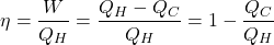 \[ \eta = \frac{W}{Q_H} = \frac{Q_H - Q_C}{Q_H} = 1 - \frac{Q_C}{Q_H} \]