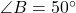 \angle B = 50^\circ