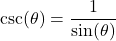 \[ \csc(\theta) = \frac{1}{\sin(\theta)} \]