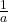 \frac{1}{a}