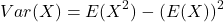 \[ Var(X) = E(X^2) - (E(X))^2 \]