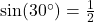 \sin(30^\circ) = \frac{1}{2}