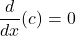 \[ \frac{d}{dx}(c) = 0 \]