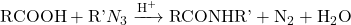 \[ \text{RCOOH} + \text{R'}N_3 \xrightarrow{\text{H}^+} \text{RCONHR'} + \text{N}_2 + \text{H}_2\text{O} \]