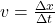 v = \frac{\Delta x}{\Delta t}