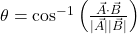 \theta = \cos^{-1}\left(\frac{\vec{A} \cdot \vec{B}}{|\vec{A}| |\vec{B}|}\right)