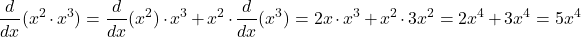 \[ \frac{d}{dx}(x^2 \cdot x^3) = \frac{d}{dx}(x^2) \cdot x^3 + x^2 \cdot \frac{d}{dx}(x^3) = 2x \cdot x^3 + x^2 \cdot 3x^2 = 2x^4 + 3x^4 = 5x^4 \]