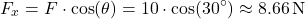 \[ F_{x} = F \cdot \cos(\theta) = 10 \cdot \cos(30^\circ) \approx 8.66 \, \text{N} \]