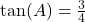 \tan(A) = \frac{3}{4}