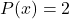 P(x) = 2