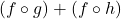 (f \circ g) + (f \circ h)