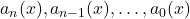 a_n(x), a_{n-1}(x), \ldots, a_0(x)