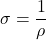 \[ \sigma = \frac{1}{\rho} \]