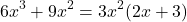 \[ 6x^3 + 9x^2 = 3x^2(2x + 3) \]