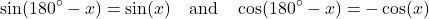 \[ \sin(180^\circ - x) = \sin(x) \quad \text{and} \quad \cos(180^\circ - x) = -\cos(x) \]