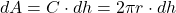 \[ dA = C \cdot dh = 2\pi r \cdot dh \]