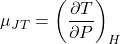 \[ \mu_{JT} = \left( \frac{\partial T}{\partial P} \right)_H \]