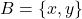 B = \{x, y\}