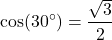 \[ \cos(30^\circ) = \frac{\sqrt{3}}{2} \]