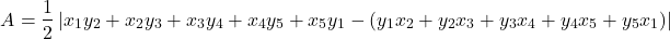 \[ A = \frac{1}{2} \left| x_1y_2 + x_2y_3 + x_3y_4 + x_4y_5 + x_5y_1 - (y_1x_2 + y_2x_3 + y_3x_4 + y_4x_5 + y_5x_1) \right| \]