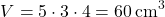 \[ V = 5 \cdot 3 \cdot 4 = 60 \, \text{cm}^3 \]