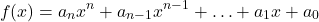 \[ f(x) = a_nx^n + a_{n-1}x^{n-1} + \ldots + a_1x + a_0 \]