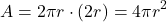 \[ A = 2\pi r \cdot (2r) = 4\pi r^2 \]