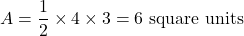 \[ A = \frac{1}{2} \times 4 \times 3 = 6 \text{ square units} \]