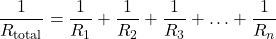 \[ \frac{1}{R_{\text{total}}} = \frac{1}{R_1} + \frac{1}{R_2} + \frac{1}{R_3} + \ldots + \frac{1}{R_n} \]