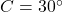 C = 30^\circ