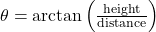 \theta = \arctan\left(\frac{\text{height}}{\text{distance}}\right)