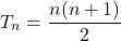 \[ T_n = \frac{n(n + 1)}{2} \]