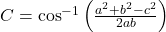 C = \cos^{-1}\left(\frac{a^2 + b^2 - c^2}{2ab}\right)