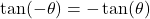 \tan(-\theta) = -\tan(\theta)