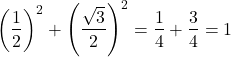 \[ \left(\frac{1}{2}\right)^2 + \left(\frac{\sqrt{3}}{2}\right)^2 = \frac{1}{4} + \frac{3}{4} = 1 \]