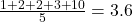 \frac{1 + 2 + 2 + 3 + 10}{5} = 3.6