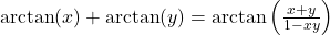 \arctan(x) + \arctan(y) = \arctan\left(\frac{x+y}{1-xy}\right)