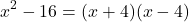 \[ x^2 - 16 = (x + 4)(x - 4) \]