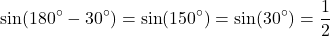 \[ \sin(180^\circ - 30^\circ) = \sin(150^\circ) = \sin(30^\circ) = \frac{1}{2} \]