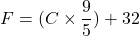 \[ °F = (°C \times \frac{9}{5}) + 32 \]