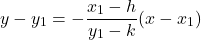 \[ y - y_1 = -\frac{x_1 - h}{y_1 - k} (x - x_1) \]