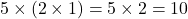 5 \times (2 \times 1) = 5 \times 2 = 10