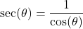 \[ \sec(\theta) = \frac{1}{\cos(\theta)} \]