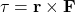 \[ \mathbf{\tau} = \mathbf{r} \times \mathbf{F} \]